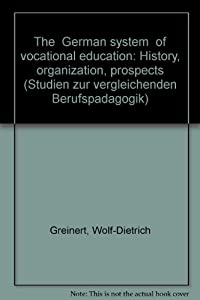 The German system of vocational education: History organization prospects (Studien zur vergleichenden BerufspaI?dagogi