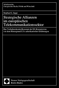 Strategische Allianzen im europaeischen Telekommunikationssektor: Das Verhaltenskontrollkonzept der EG-Kommission vor de
