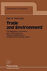 Trade and Environment: The Regulatory Controversy and a Theoretical and Empirical Assessment of Unilateral Environmental