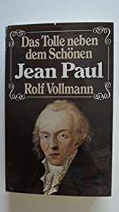 Das Tolle neben dem Schoenen. Jean Paul. Ein biographischer Essay(中古品)