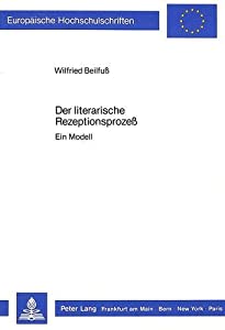 Der Literarische Rezeptionsprozess: Ein Modell (Europaeische Hochschulschriften / European University Studie)(中古品)