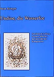Undine  die Wasserfee: Friedrich de la Motte Fouque's Maerchen aus der Feder der Komponisten (Reihe Musikwissenschaft)(