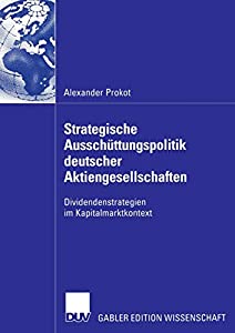 Strategische Ausschuettungspolitik deutscher Aktiengesellschaften: Dividendenstrategien im Kapitalmarktkontext(中古品)