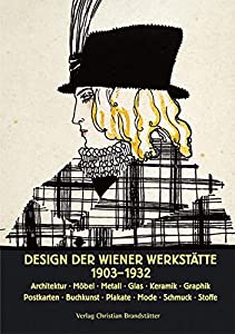 Design der Wiener Werkstaette 1903 - 1932: Architektur. Moebel. Metall. Glas. Keramik. Graphik. Postkarten. Buchkunst. P