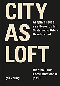 City As Loft: Adaptive Reuse As a Resource for Sustainable Urban Development(中古品)