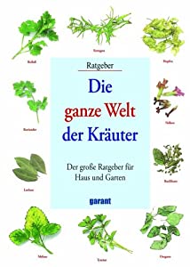 Die ganze Welt der Kraeuter: Der grosse Ratgeber fuer Haus und Garten(中古品)