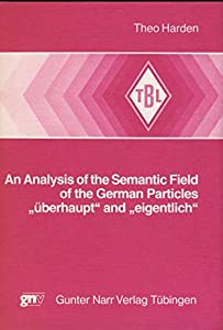 Analysis of the Semantic Field of the German Particles Uberhaupt and Eigentlich(中古品)
