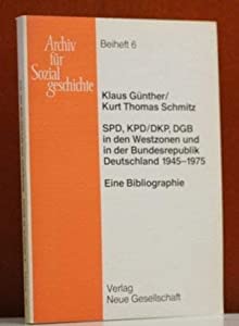 SPD  KPD / DKP  DGB in den Westzonen und in der Bundesrepublik Deutschland 1945-1973. Eine Bibliographie(中古品)