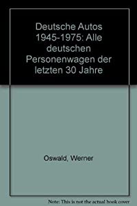 Deutsche Autos 1945 - 1975. Alle deutschen Personenwagen der letzten 30 Jahre(中古品)の通販は