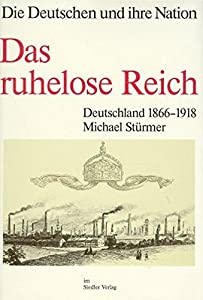 Das ruhelose Reich. Deutschland 1866 - 1918. Die Deutschen und ihre Nation(中古品)