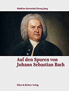 Auf Johann Sebastian Bachs Spuren. Eine Bildreise(中古品)