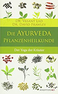 Die Ayurveda-Pflanzenheilkunde: Der Yoga der Kraeuter(中古品)