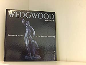 Wedgwood. Klassizistische Keramik in den Gaerten der Aufklaerung(中古品)