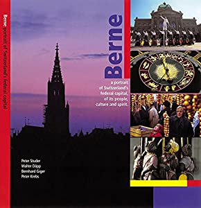 Berne: A Portrait of Switzerland's Federal Capital  of Its People  Culture and Spirit(中古品)