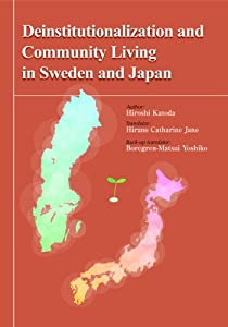 Deinstitutionalization and Community Living in Sweden and Japan(中古品)