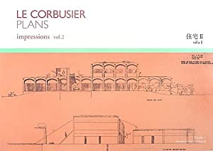 ル・コルビュジエ図面集 vol.2 住宅II (LE CORBUSIER PLANS impressions)(中古品) 7,626円