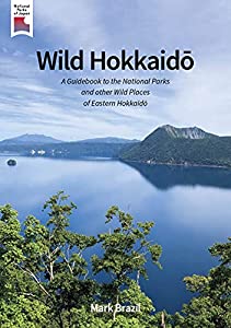 Wild Hokkaid? A Guidebook to the National Parks and other Wild Places of Eastern Hokkaid?(中古品)