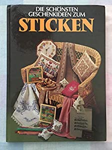 Die schonsten geschenkideen zum Sticken [Gebundene Ausgabe](中古品)