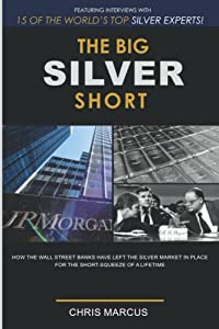 The Big Silver Short: How The Wall Street Banks Have Left The Silver Market In Place For The Short-Squeeze Of A Lifetime