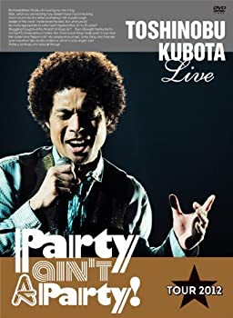25th Anniversary Toshinobu Kubota Concert Tour 2012 Party ain't A Party!(DVD2枚組)（中古品）