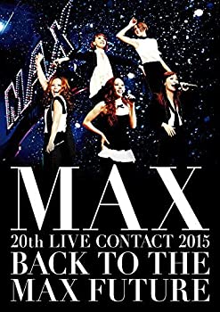 MAX 20th LIVE CONTACT 2015 BACK TO THE MAX FUTURE(DVD2枚組+スマプラ)（中古品）の通販は 5,450円
