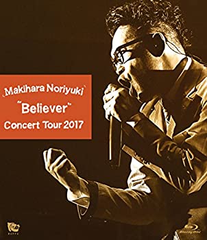 Makihara Noriyuki Concert Tour 2017Believer [Blu-ray]（中古品）