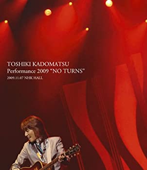 TOSHIKI KADOMATSU Performance 2009 NO TURNS 2009.11.07 NHK HALL [Blu-ray]（中古品） 5,657円