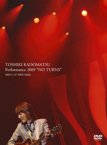 TOSHIKI KADOMATSU Performance 2009 “NO TURNS” 2009.11.07 NHK HALL(完（中古品）