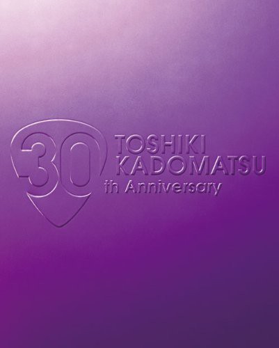 TOSHIKI KADOMATSU 30th Anniversary Live 2011.6.25 YOKOHAMA ARENA [DVD]（中古品）