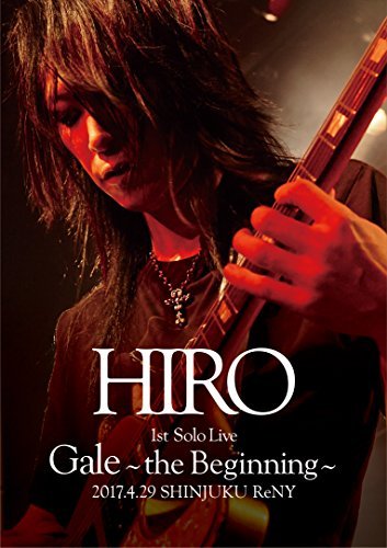 HIRO 1st Solo Live 『Gale』~the Beginning~ 2017.4.29 SHINJUKU ReNY【通（中古品）の通販は 6,891円