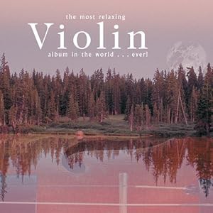 Most Relaxing Violin Album in the World Ever(中古品)の通販は