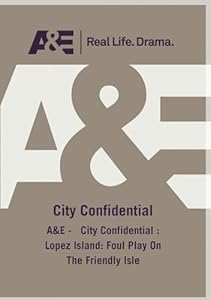 A&E - City Confidential: Lopez Island: Foul Play On The Friendly Isle (中古品)
