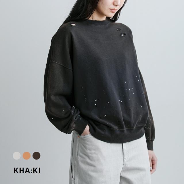 kha:ki カーキ コットンフレンチテリー ダメージペイント スウェットシャツ “DAMAGE PAINT SWEAT SHIRTS” mil26hcs3485 レディース  春夏