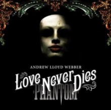 ラヴ・ネヴァー・ダイズ(ミュージカル) Love Never Dies 輸入盤 [CD]