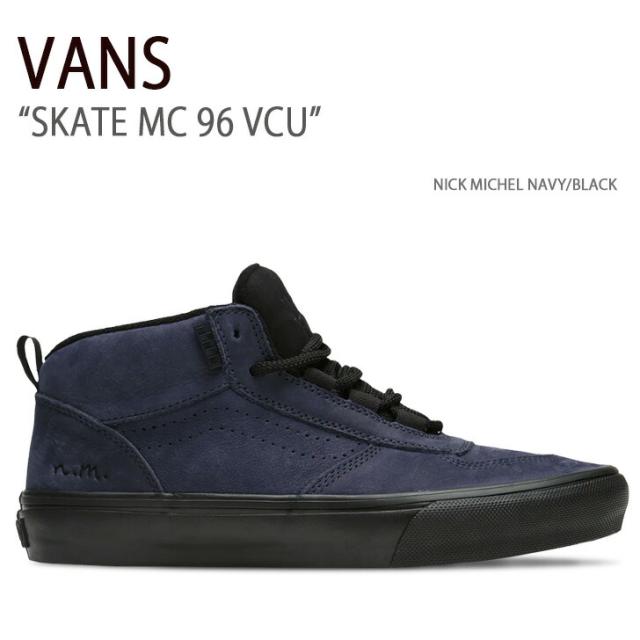 VANS バンズ スニーカー SKATE MC 96 VCU NICK MICHEL NAVY BLACK VN0005VDNGV スケートMC96VCU