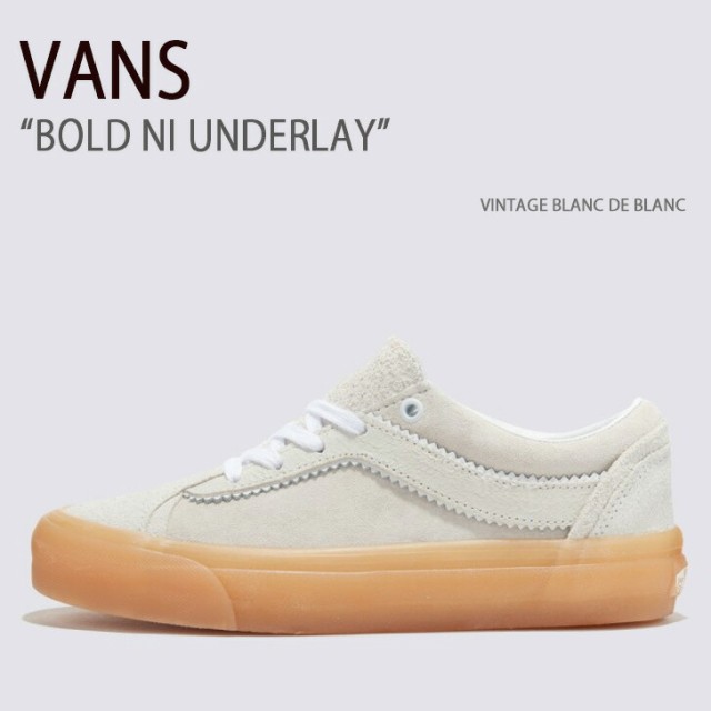 VANS バンズ スニーカー BOLD NI UNDERLAY VINTAGE BLANC DE BLANC