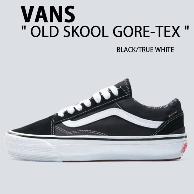 VANS バンズ スニーカー OLD SKOOL GORE-TEX BLACK TRUE WHITE VN000D0UBPA オールドスクール ゴアテックス ブラック