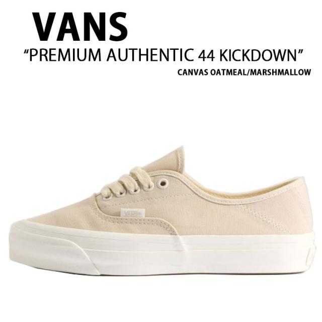 VANS バンズ スニーカー PREMIUM AUTHENTIC 44 KICKDOWN CANVAS OATMEAL MARSHMALLOW VN000D4Y0CK プレミアム オーセンティック44 キックダウン キャンバス オートミール マシュマロ 男性用 女性用