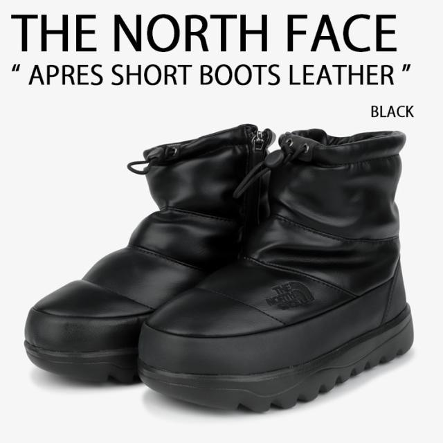 THE NORTH FACE ノースフェイス ブーツ レザーブーツ APRES SHORT BOOTS LEATHER アフレ ショートブーツ レザー ブーティ BLACK ブラック 防寒 NS87R76J