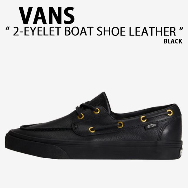 VANS バンズ スニーカー 2-EYELET BOAT SHOE LEATHER BLACK VN000Z11CJK ツーアイレット ボートシュー レザー ブラック 男性用 女性用