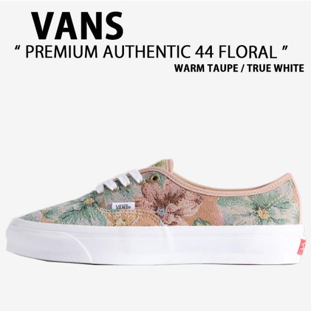 VANS バンズ スニーカー PREMIUM AUTHENTIC 44 FLORAL WARM TAUPE TRUE WHITE VN000EBNI94 プレミアム オーセンティック44 フローラル ウォームトープ トゥルーホワイト 男性用 女性用