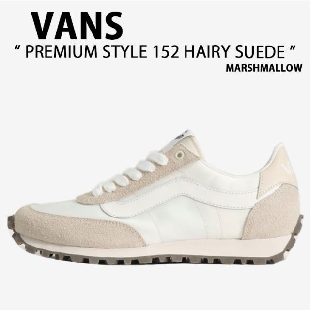 VANS バンズ スニーカー PREMIUM STYLE 152 HAIRY SUEDE MARSHMALLOW VN0010VECCZ プレミアム スタイル 152 ヘアリー スウェード マシュマロ 男性用 女性用