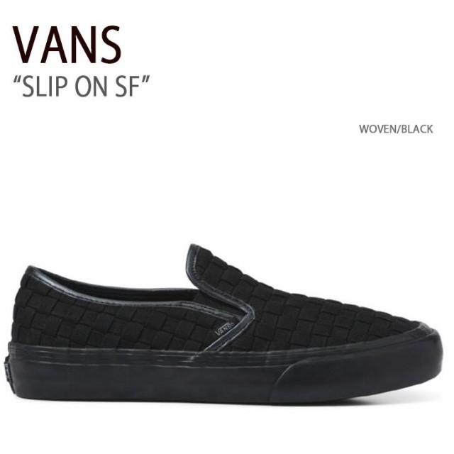 VANS スニーカー SLIP ON SF WOVEN BLACK スリッポンSF VN0A5HYQB8Mの通販は
