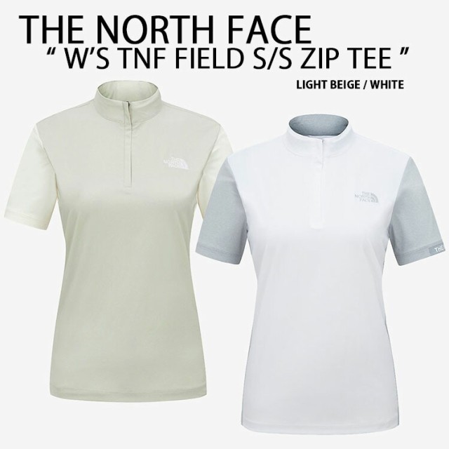 THE NORTH FACE ノースフェイス レディース スポーツウェア W’S TNF FIELD S/S ZIP TEE BEIGE WHITE NT7KM33A/B