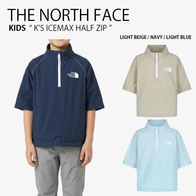 THE NORTH FACE ノースフェイス キッズ ナイロンジャケット K’S ICEMAX HALF ZIP ハーフジップ アノラック 半袖 子供用 NT7KS03S/T/U