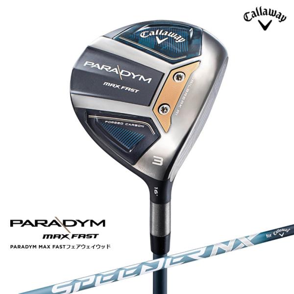 【特価/即納】キャロウェイ パラダイム マックスファスト フェアウェイウッド SPEEDER NX 40 for Callaway 日本正規品 PRDM23の通販は