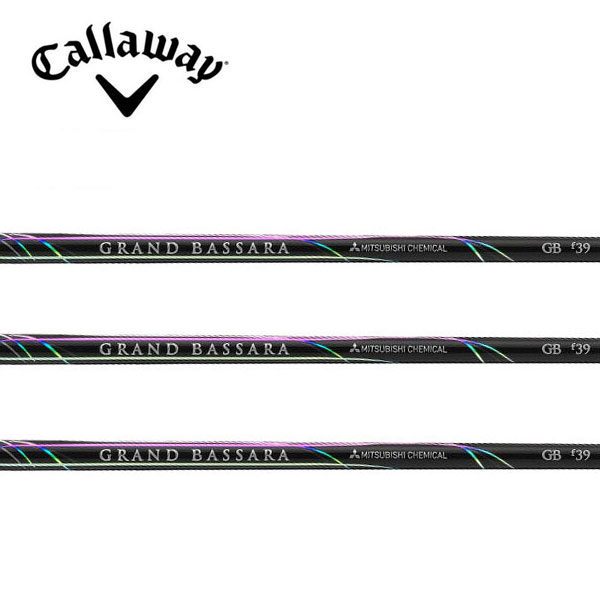 キャロウェイ　Callaway スリーブ装着シャフト　ELYTE Ai SMOKE PARADYM ROGUE EPIC グランドバサラ　GRAND　BASSARA　FW フェアウェイ　GBf  三菱ケミカル　Mitsubishi  フェアウェイ FW専用