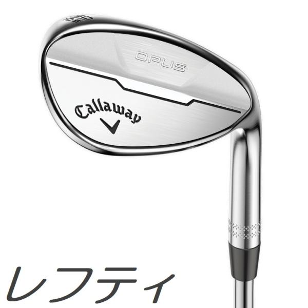 レフティモデル Callaway Opus Brushed Chrome Wedge キャロウェイ オーパス ブラッシュド クローム ウェッジ メーカーカスタムシャフトモデル