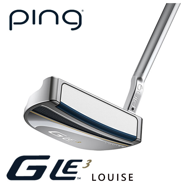 【パター・受注生産】ピン GLe3 パター LOUISE（ルイーズ） 左用あり PING 2023 GLE3 PUTTER