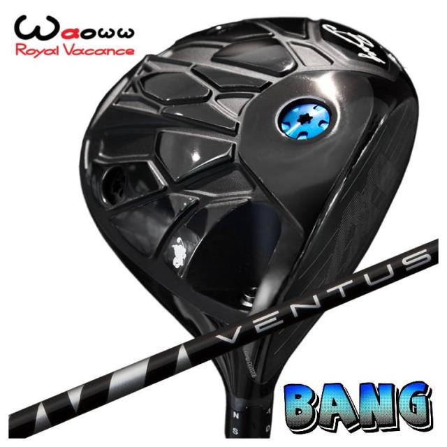 【特注・ヘッド在庫有り】 Waoww（ワオ） Bang（バン）ドライバー 藤倉 フジクラ ヴェンタス VENTUS BLACKシャフト